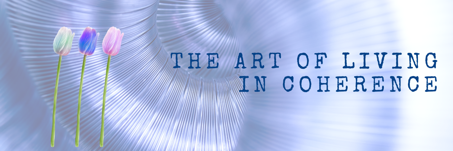 The Art of Living in Coherence