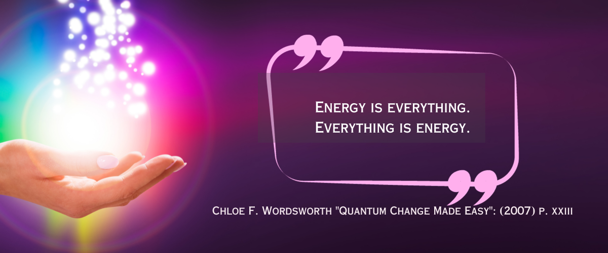 Energy is everything. Everything is energy.