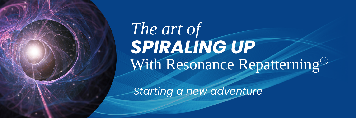 The Art of Spiraling Up with Resonance Repatterning. Starting a new adventure.
